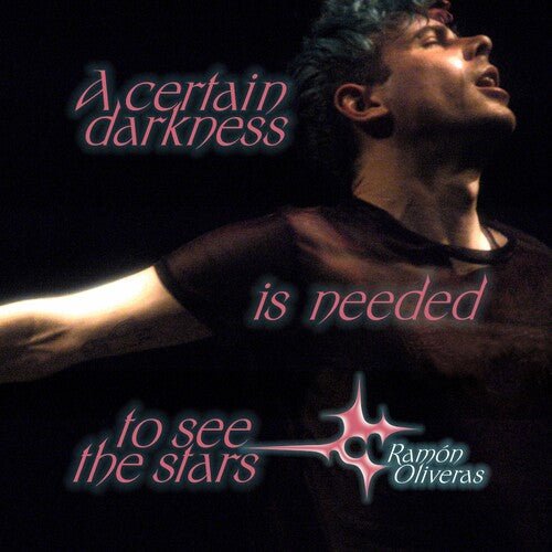 OLIVERAS,RAMON - CERTAIN DARKNESS IS NEEDED TO SEE THE STARS - RECORD