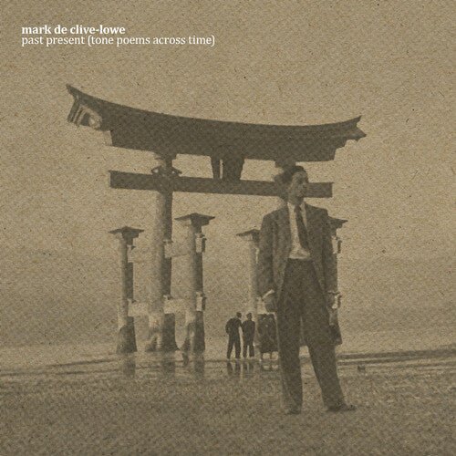 CLIVE-LOWE,MARK DE - PAST PRESENT (TONE POEMS ACROSS TIME) - RECORD