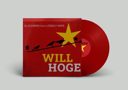 HOGE,WILL - BLACKBIRD ON A LONELY WIRE - MAROON - RECORD