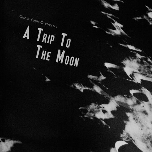 GHOST FUNK ORCHESTRA - TRIP TO THE MOON - RECORD