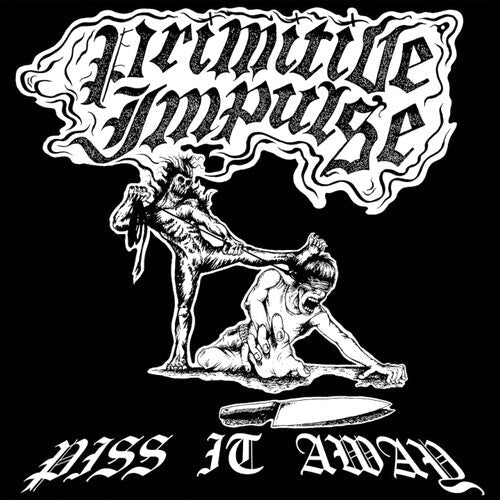 PRIMITIVE IMPULSE - PISS IT AWAY - RECORD