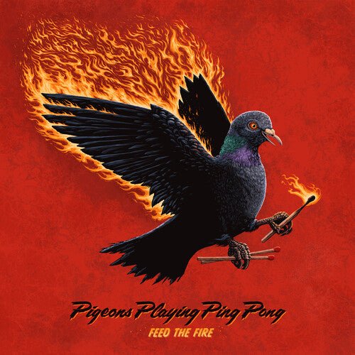 PIGEONS PLAYING PING PONG - FEED THE FIRE - RECORD