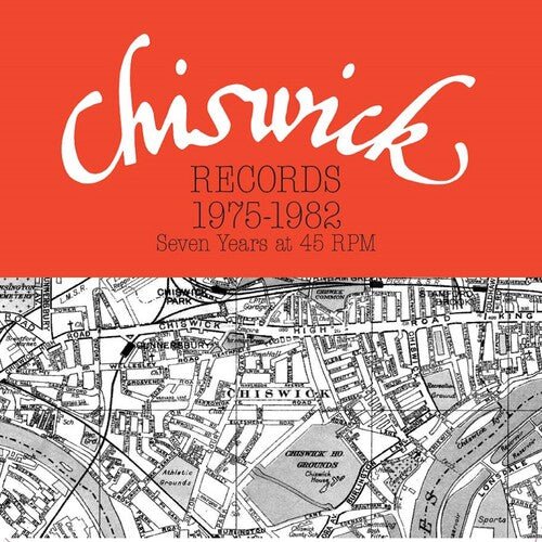 CHISWICK RECORDS 1975-1982: SEVEN YEARS AT 45 RPM - RECORD