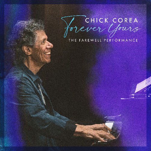 COREA,CHICK - FOREVER YOURS: THE FAREWELL CONCERT - RECORD