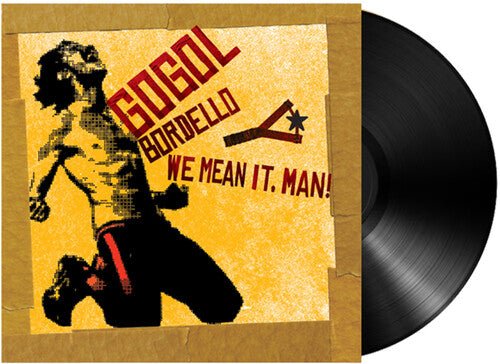 GOGOL BORDELLO - WE MEAN IT MAN - RECORD