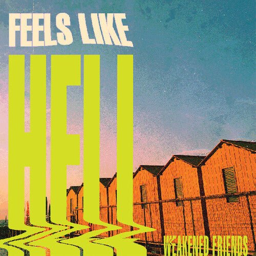 WEAKENED FRIENDS - FEELS LIKE HELL - RECORD