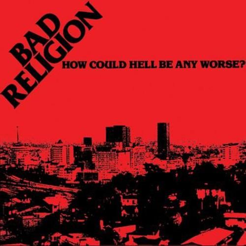 BAD RELIGION - HOW COULD HELL BE ANY WORSE - RECORD