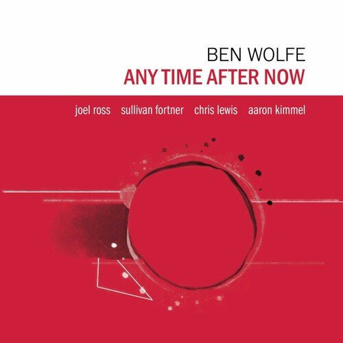 WOLFE,BEN - ANY TIME AFTER NOW - RECORD