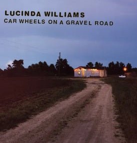 WILLIAMS,LUCINDA - CAR WHEELS ON A GRAVEL ROAD - RECORD