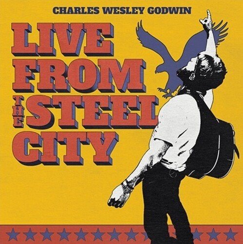 GODWIN,CHARLES WESLEY - LIVE FROM THE STEEL CITY - RECORD