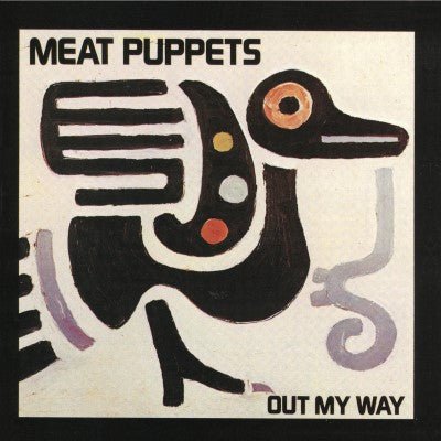 MEAT PUPPETS - OUT MY WAY - RECORD