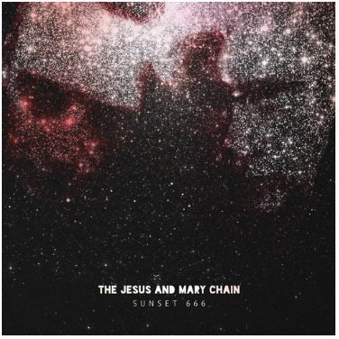 JESUS & MARY CHAIN - SUNSET 666 (LIVE AT HOLLYWOOD PALLADIUM) - RECORD