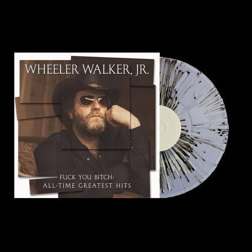 WHEELER WALKER JR. - FUCK YOU BITCH: ALL-TIME GREATEST HITS - RECORD