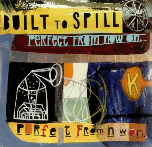 BUILT TO SPILL - PERFECT FROM NOW ON - RECORD