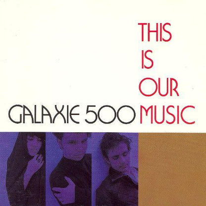 GALAXIE 500 - THIS IS OUR MUSIC - RECORD