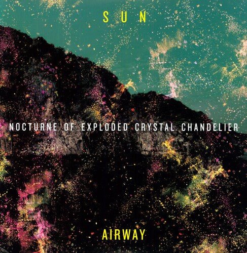 SUN AIRWAY - NOCTURNE OF EXPLODED CRYSTAL CHANDELIER - RECORD