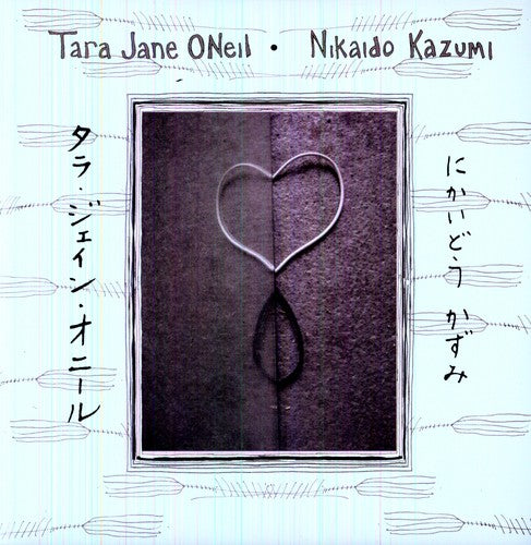 ONEIL,TARA JANE & NIKAIDO KAZUMI - TARA JANE ONEIL AND NIKAIDO KAZUMI - RECORD