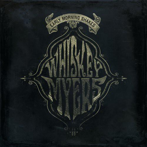 WHISKEY MYERS - EARLY MORNING SHAKES - RECORD