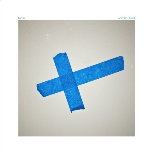 LUSHES - WHAT AM I DOING - RECORD