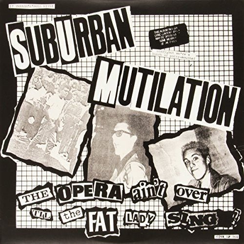 SUBURBAN MUTILATION - OPERA AIN'T OVER TIL THE FAT LADY SINGS - RECORD