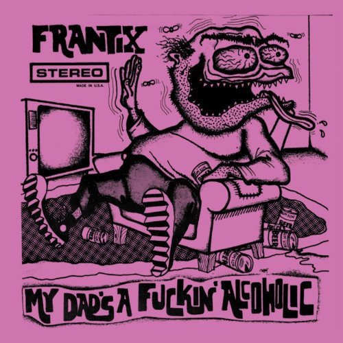 FRANTIX - MY DAD'S A FUCKIN ALCOHOLIC - RECORD