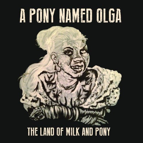 PONY NAMED OLGA - LAND OF MILK & PONY - RECORD