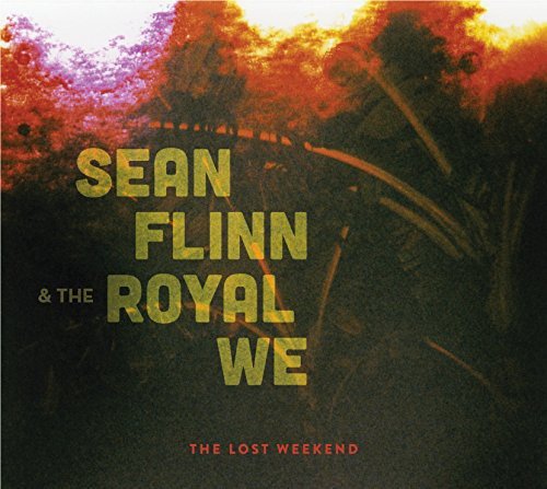 FLINN,SEAN & THE ROYAL WE - LOST WEEKEND - RECORD