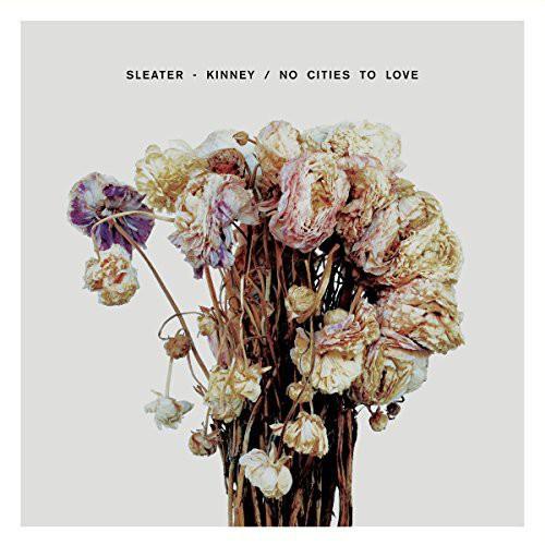 SLEATER-KINNEY - NO CITIES TO LOVE - RECORD
