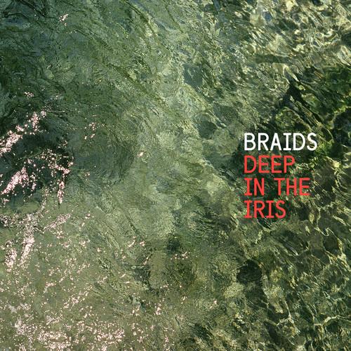 BRAIDS - DEEP IN THE IRIS - RECORD