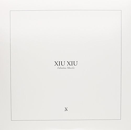 XIU XIU - FABULOUS MUSCLES - RECORD