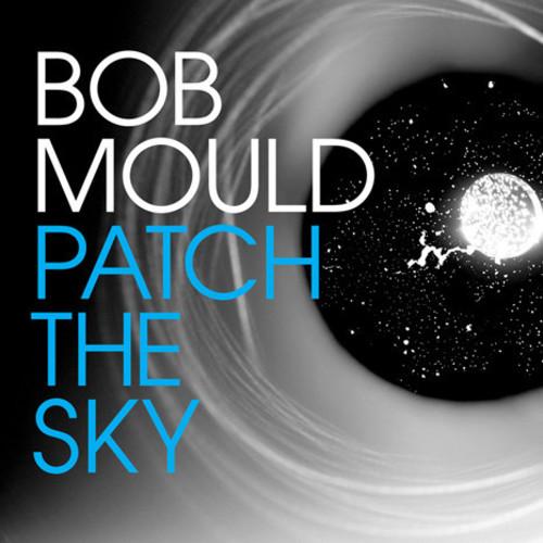 MOULD,BOB - PATCH THE SKY - RECORD