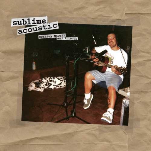 SUBLIME - ACOUSTIC: BRADLEY NOWELL & FRIENDS - RECORD