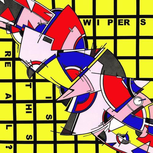WIPERS - IS THIS REAL? - RECORD