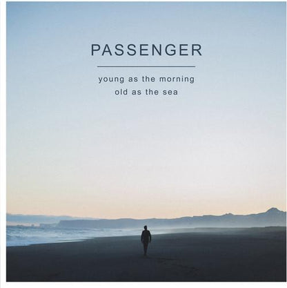 PASSENGER - YOUNG AS THE MORNING OLD AS THE SEA - RECORD