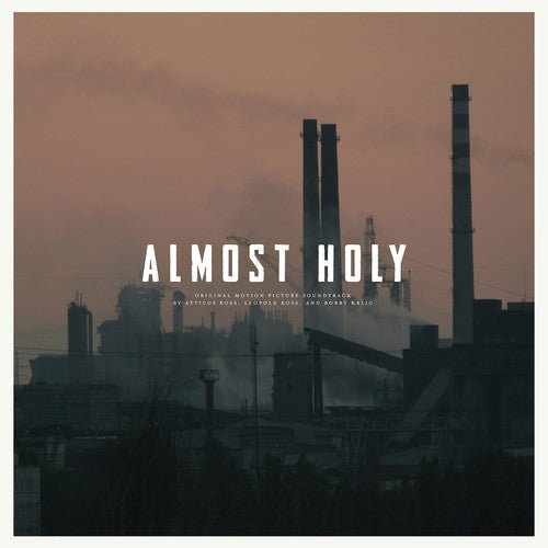 ROSS,ATTICUS / ROSS,LEOPOLD / KRLIC,BOBBY - ALMOST HOLY / O.S.T. - RECORD