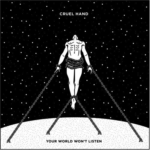 CRUEL HAND - YOUR WORLD WON'T LISTEN - RECORD