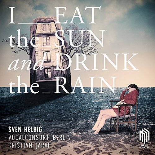 HELBIG / VOCALCONSORT BERLIN / HELBIG / JARVI - EAT THE SUN & DRINK THE RAIN - RECORD