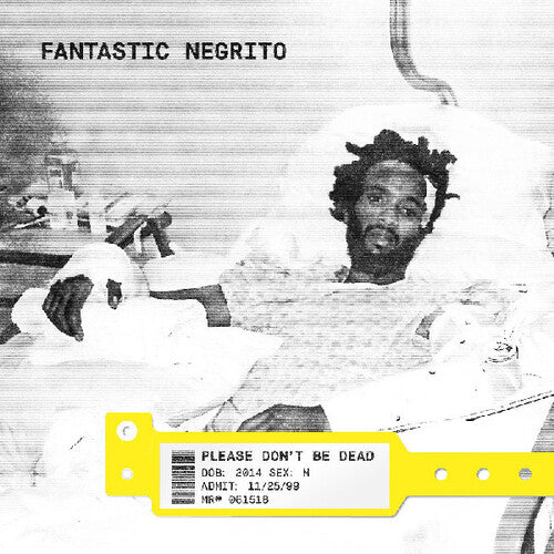 FANTASTIC NEGRITO - PLEASE DON'T BE DEAD - RECORD