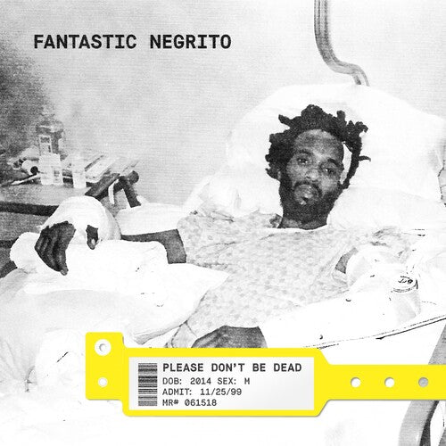 FANTASTIC NEGRITO - PLEASE DON'T BE DEAD - RECORD