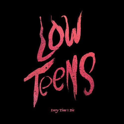 EVERY TIME I DIE - LOW TEENS - RECORD