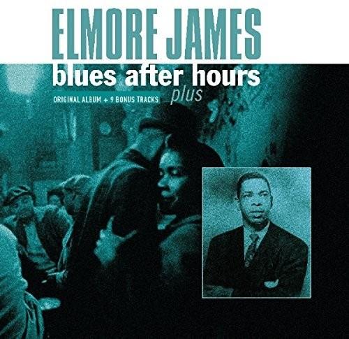 JAMES,ELMORE - BLUES AFTER HOURS PLUS + 9 BONUS TRACKS - RECORD