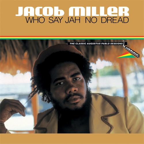 MILLER,JACOB - WHO SAY JAH NO DREAD - RECORD