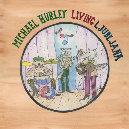 HURLEY,MICHAEL - LIVING LJUBLJANA - RECORD