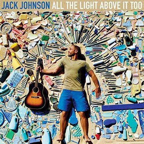 JOHNSON,JACK - ALL THE LIGHT ABOVE IT TOO - RECORD