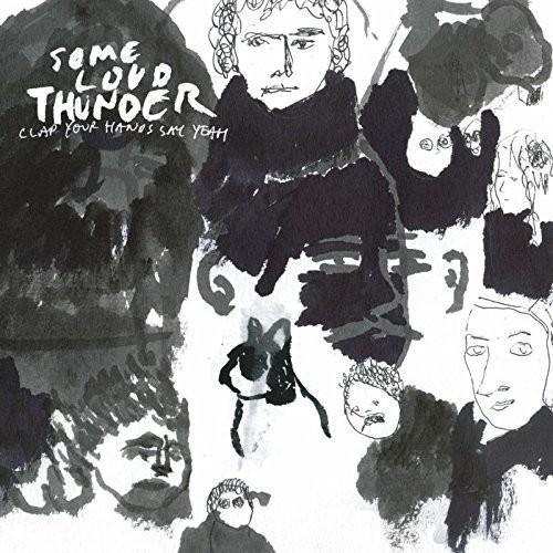 CLAP YOUR HANDS SAY YEAH - SOME LOUD THUNDER (10TH ANNIVERSARY EDITION) - RECORD