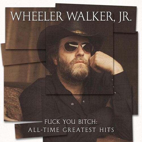 WHEELER WALKER JR - FUCK YOU BITCH: ALL-TIME GREATEST HITS - RECORD