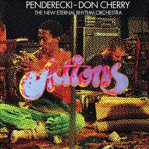 PENDERECKI / CHERRY,DON / NEW ETERNAL RHYTHM ORCH - ACTIONS - RECORD