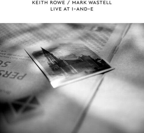ROWE,KEITH & WASTELL,MARK - LIVE AT I & E - RECORD