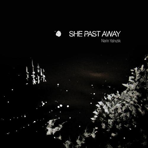 SHE PAST AWAY - NARIN YALNIZLIK - RECORD