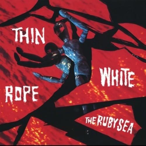 THIN WHITE ROPE - RUBY SEA - RECORD